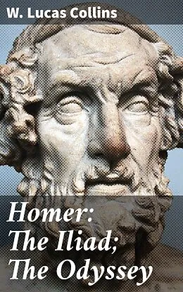 E-Book (epub) Homer: The Iliad; The Odyssey von W. Lucas Collins