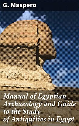 eBook (epub) Manual of Egyptian Archaeology and Guide to the Study of Antiquities in Egypt de G. Maspero