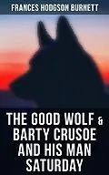 E-Book (epub) The Good Wolf & Barty Crusoe and His Man Saturday von Frances Hodgson Burnett