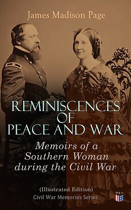 eBook (epub) Reminiscences of Peace and War: Memoirs of a Southern Woman during the Civil War (Illustrated Edition) de Sara Agnes Rice Pryor