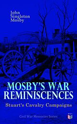 eBook (epub) Mosby's War Reminiscences - Stuart's Cavalry Campaigns de John Singleton Mosby