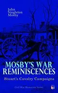 E-Book (epub) Mosby's War Reminiscences - Stuart's Cavalry Campaigns von John Singleton Mosby