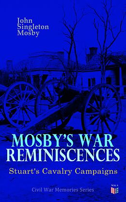 eBook (epub) Mosby's War Reminiscences - Stuart's Cavalry Campaigns de John Singleton Mosby