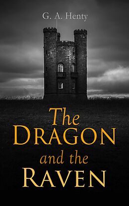 eBook (epub) The Dragon and the Raven de G. A. Henty