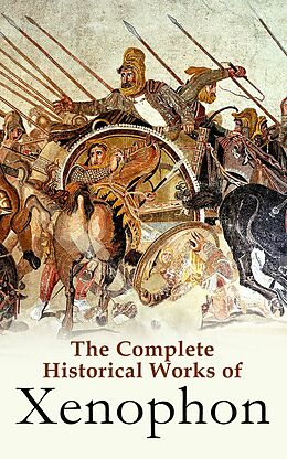 eBook (epub) The Complete Historical Works of Xenophon de Xenophon