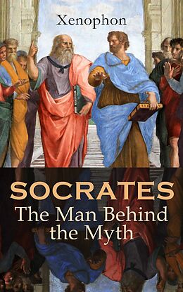 eBook (epub) SOCRATES: The Man Behind the Myth de Xenophon