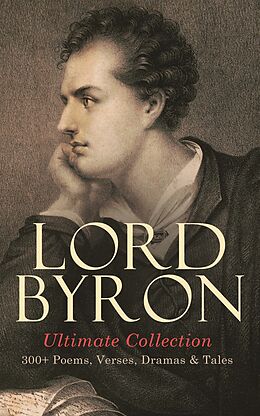 eBook (epub) LORD BYRON Ultimate Collection: 300+ Poems, Verses, Dramas &amp; Tales de Lord Byron