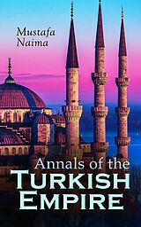 eBook (epub) Annals of the Turkish Empire de Mustafa Naima