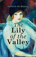 E-Book (epub) The Lily of the Valley von Honoré de Balzac