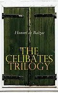E-Book (epub) The Celibates Trilogy von Honoré de Balzac