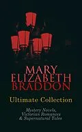E-Book (epub) MARY ELIZABETH BRADDON Ultimate Collection: Mystery Novels, Victorian Romances &amp; Supernatural Tales von Mary Elizabeth Braddon