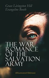 eBook (epub) The War Romance of the Salvation Army (Illustrated Edition) de Grace Livingston Hill, Evangeline Booth