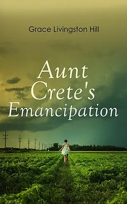 E-Book (epub) Aunt Crete's Emancipation von Grace Livingston Hill