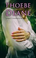 E-Book (epub) Phoebe Deane von Grace Livingston Hill