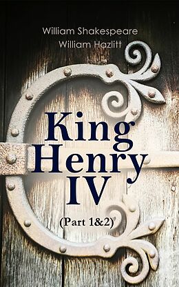 eBook (epub) King Henry IV (Part 1&amp;2) de William Shakespeare, William Hazlitt