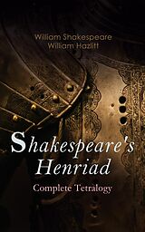 eBook (epub) Shakespeare's Henriad - Complete Tetralogy de William Shakespeare, William Hazlitt