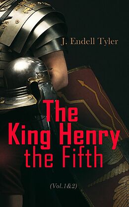 eBook (epub) The King Henry the Fifth (Vol.1&amp;2) de J. Endell Tyler