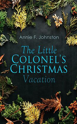 E-Book (epub) The Little Colonel's Christmas Vacation von Annie F. Johnston