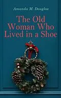 E-Book (epub) The Old Woman Who Lived in a Shoe von Amanda M. Douglas