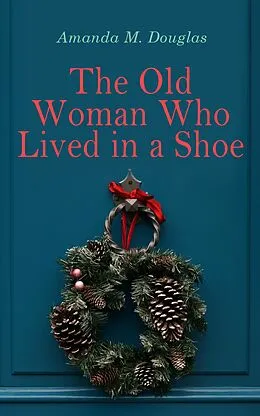 E-Book (epub) The Old Woman Who Lived in a Shoe von Amanda M. Douglas