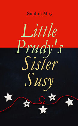 eBook (epub) Little Prudy's Sister Susy de Sophie May