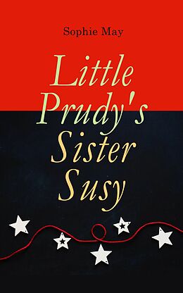 E-Book (epub) Little Prudy's Sister Susy von Sophie May