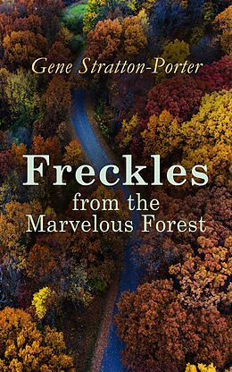 eBook (epub) Freckles from the Marvelous Forest de Gene Stratton-Porter