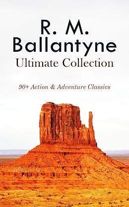 eBook (epub) R. M. BALLANTYNE Ultimate Collection: 90+ Action &amp; Adventure Classics de R. M. Ballantyne