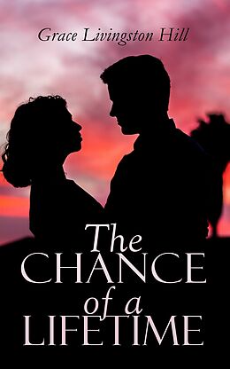 eBook (epub) The Chance of a Lifetime de Grace Livingston Hill