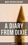 E-Book (epub) A Diary From Dixie (Civil War Memoir) von Mary Boykin Chesnut