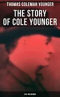 E-Book (epub) The Story of Cole Younger (Civil War Memoir) von Thomas Coleman Younger