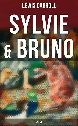 E-Book (epub) Sylvie & Bruno (Vol.1&2) von Lewis Carroll