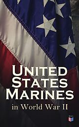 E-Book (epub) United States Marines in World War II von Robert J. Cressman, J. Michael Wenger, Harry W. Edwards