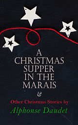 eBook (epub) Christmas Supper in the Marais &amp; Other Christmas Stories by Alphonse Daudet de Alphonse Daudet