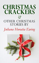 eBook (epub) Christmas Crackers &amp; Other Christmas Stories by Juliana Horatia Ewing de Juliana Horatia Ewing