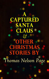 eBook (epub) A Captured Santa Claus &amp; Other Christmas Stories by Thomas Nelson Page de Thomas Nelson Page