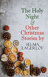 eBook (epub) The Holy Night &amp; Other Christmas Stories by Selma Lagerlöf de Selma Lagerlöf
