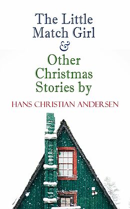 E-Book (epub) The Little Match Girl &amp; Other Christmas Stories by Hans Christian Andersen von Hans Christian Andersen