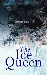 E-Book (epub) The Ice Queen von Ernest Ingersoll