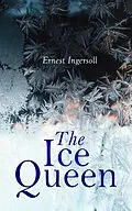 E-Book (epub) The Ice Queen von Ernest Ingersoll
