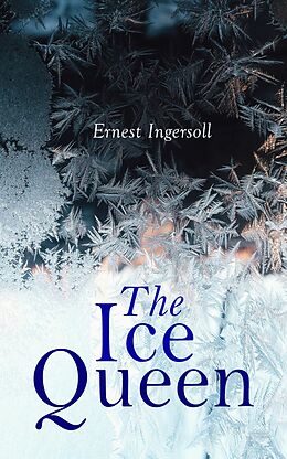 E-Book (epub) The Ice Queen von Ernest Ingersoll