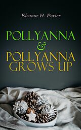 eBook (epub) Pollyanna &amp; Pollyanna Grows Up de Eleanor H. Porter