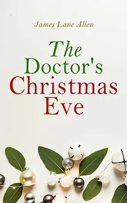 E-Book (epub) The Doctor's Christmas Eve von James Lane Allen