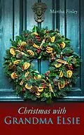 E-Book (epub) Christmas with Grandma Elsie von Martha Finley
