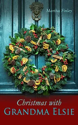 E-Book (epub) Christmas with Grandma Elsie von Martha Finley