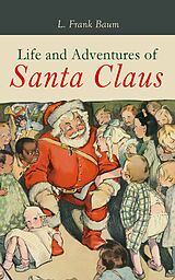 E-Book (epub) Life and Adventures of Santa Claus von L. Frank Baum