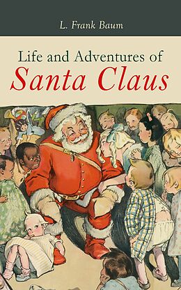 E-Book (epub) Life and Adventures of Santa Claus von L. Frank Baum