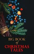 E-Book (epub) Big Book of Christmas Tales von Louisa May Alcott, Mark Twain, O. Henry