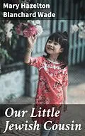 E-Book (epub) Our Little Jewish Cousin von Mary Hazelton Blanchard Wade