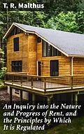 E-Book (epub) An Inquiry into the Nature and Progress of Rent, and the Principles by Which It is Regulated von T. R. Malthus